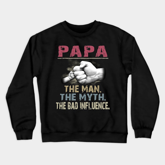 Papa The Man The Myth The Bad Crewneck Sweatshirt by ladonna marchand